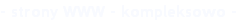 - strony WWW - kompleksowo -
